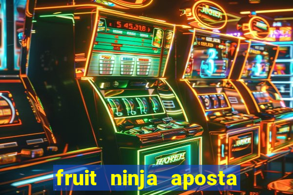 fruit ninja aposta 1 real